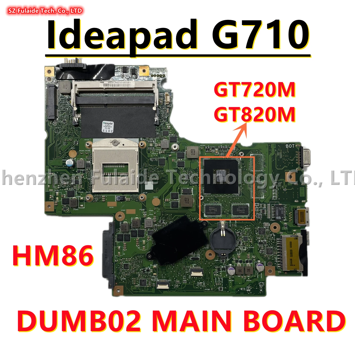 DUMB02 MAIN BOARD For Lenovo Ideapad G710 Laptop Motherboard With GT720M GT820M GPU HM86 PGA947 DDR3 100% Work
DUMB02 MAIN BOARD For Lenovo Ideapad G710 Laptop Motherboard With GT720M GT820M GPU HM86 PGA947 DDR3 100% Work
