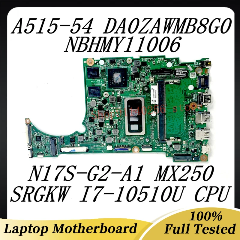 

Mainboard DA0ZAWMB8G0 For ACER A515-54 Laptop Motherboard NBHMY11006 W/ SRGKW I7-10510U CPU N17S-G2-A1 MX250 4GB-RAM 100% Tested