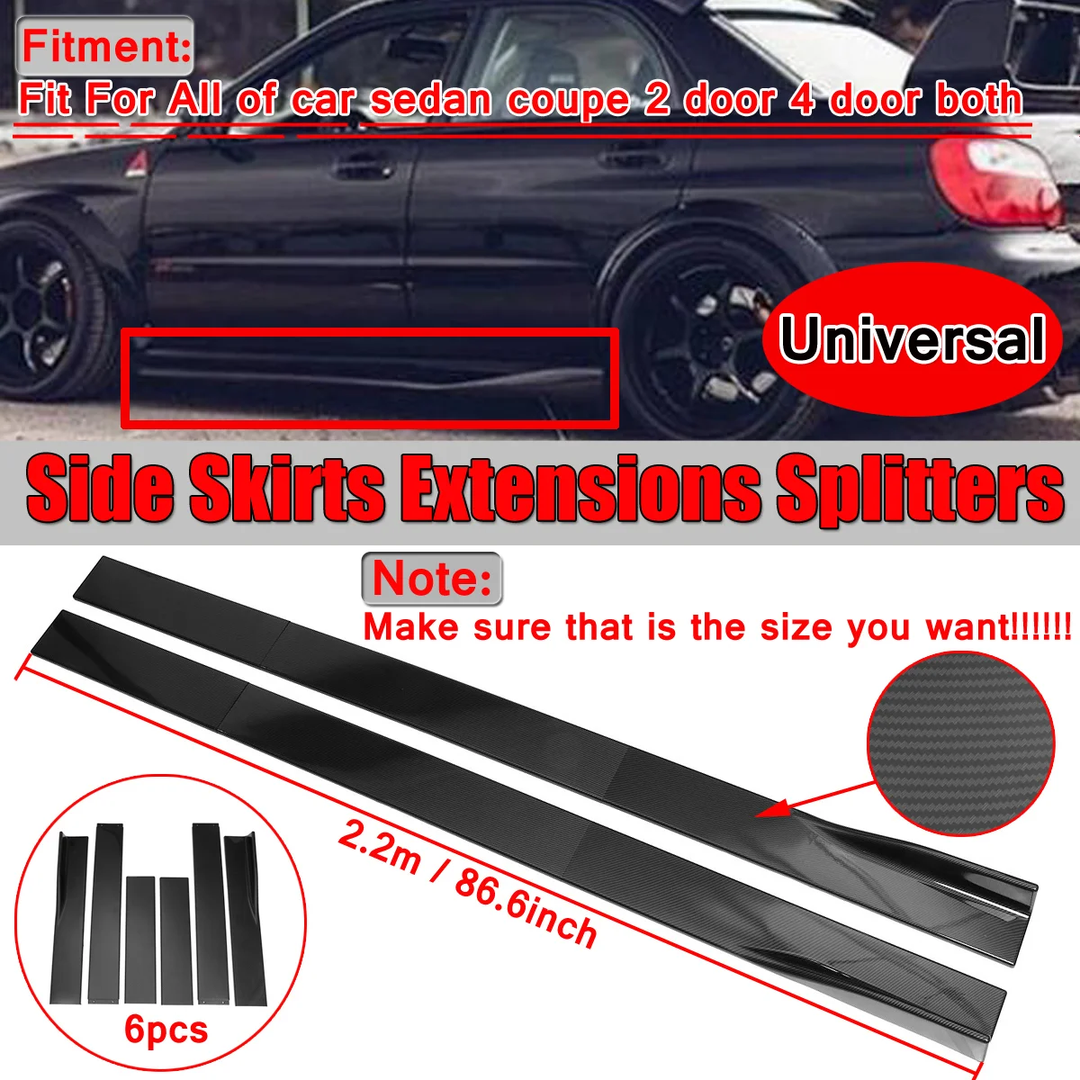 6PCS 2m/2.2m Universal Side Skirt Extensions Car Side Skirts Winglet Splitters Lip For BMW For Benz For Honda For Audi For VW 
6PCS 2m/2.2m Universal Side Skirt Extensions Car Side Skirts Winglet Splitters Lip For BMW For Benz For Honda For Audi For VW