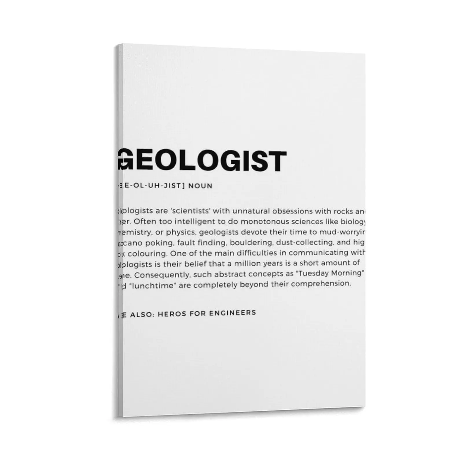 Geologist Definition - Geologists are scientists with an unnatural obsession with rocks and beer Canvas Painting
Geologist Definition - Geologists are scientists with an unnatural obsession with rocks and beer Canvas Painting