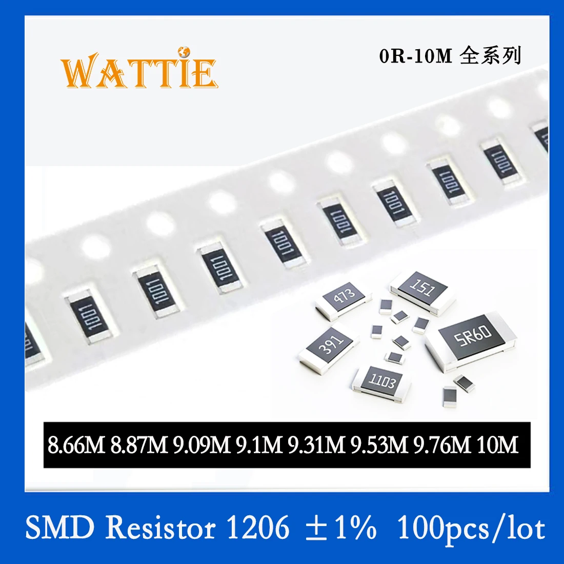 

SMD Resistor 1206 1% 8.66M 8.87M 9.09M 9.1M 9.31M 9.53M 9.76M 10M 100PCS/lot chip resistors 1/4W 3.2mm*1.6mm