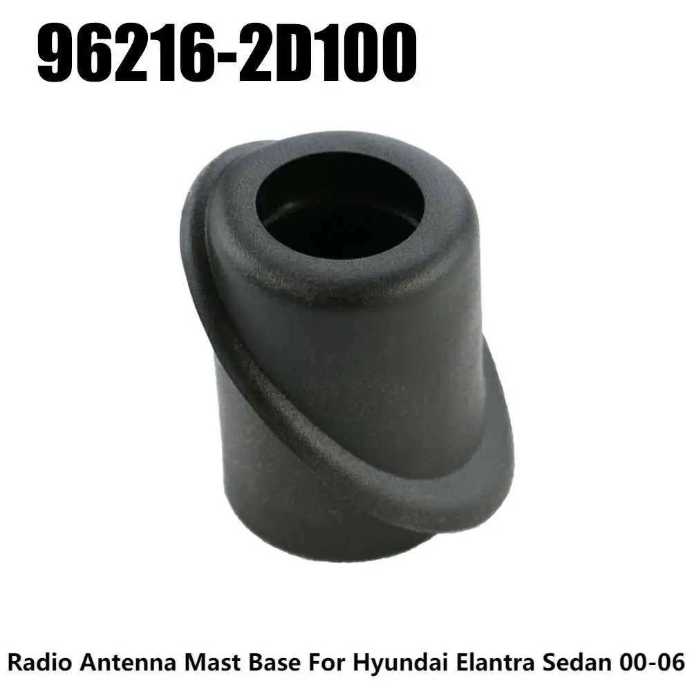 Radio Antenna Mast Base Antenna Rubber Seal 96216-2D100 Fit For Hyundai Elantra Sedan 2000-2006 Car Antenna Accessories
Radio Antenna Mast Base Antenna Rubber Seal 96216-2D100 Fit For Hyundai Elantra Sedan 2000-2006 Car Antenna Accessories