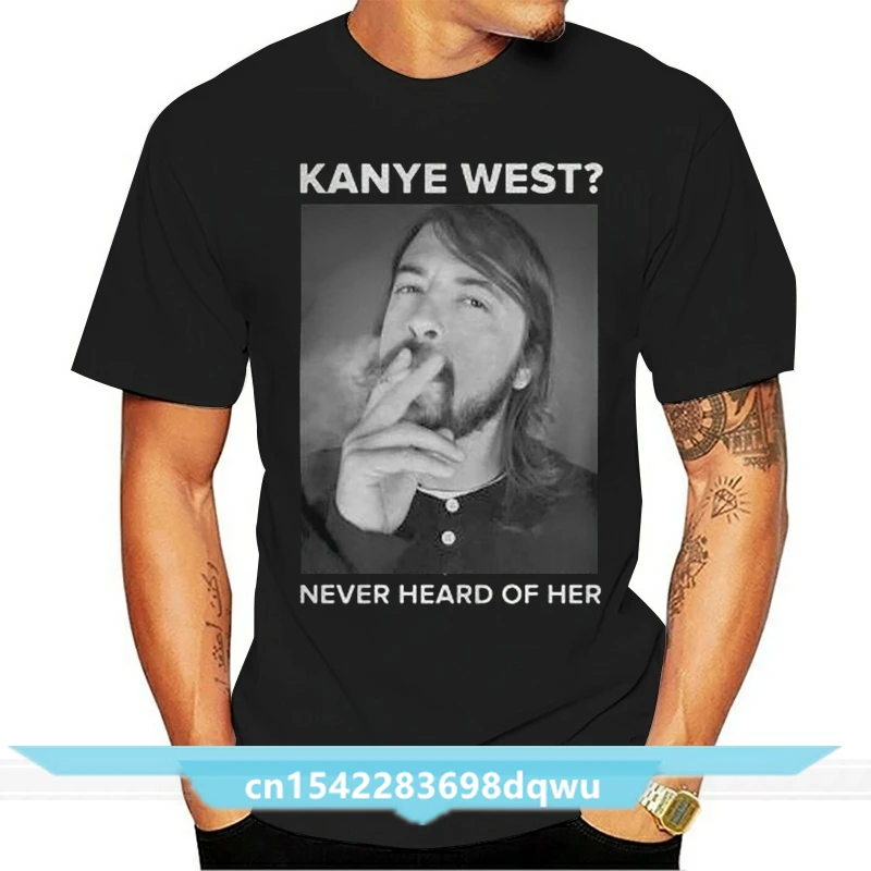 Dave Grohl Kanye West Never Heard Of Her Black T-Shirt Streetwear Tee Shirt cotton tshirt men summer fashion t-shirt euro size
Dave Grohl Kanye West Never Heard Of Her Black T-Shirt Streetwear Tee Shirt cotton tshirt men summer fashion t-shirt euro size
