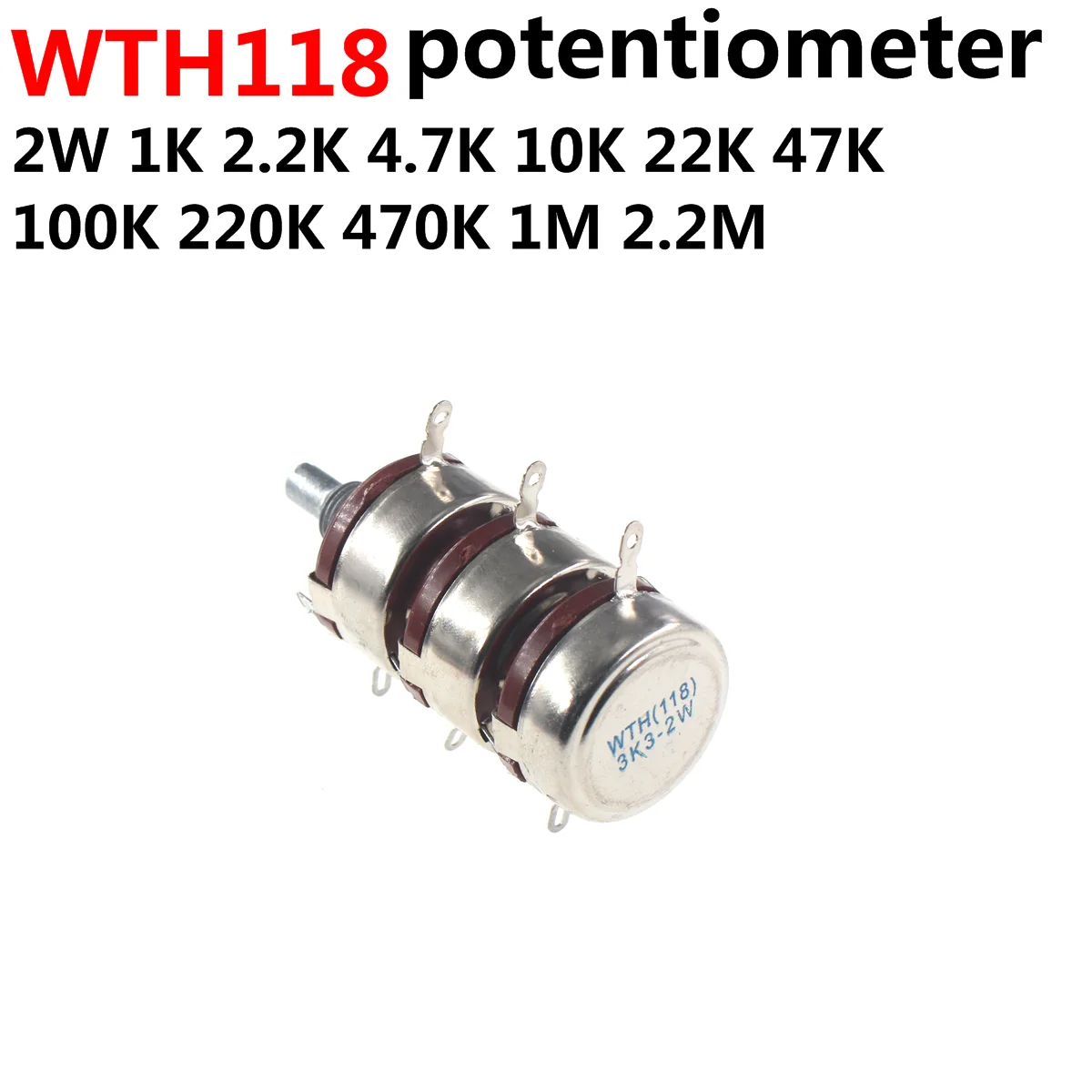

WTH118-3 2W 1A triplet triple Potentiometer WTH118-1A 2W 470R 1K 2.2K 2K2 3K3 10K 47K 100K 150K 220K 470K 500K 560K 1M 2.2M