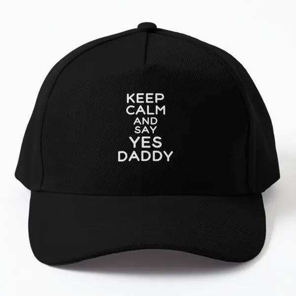 

Keep Calm And Say Yes Daddy Funny Submis Baseball Cap Hat Snapback Printed Summer Bonnet Spring Black Czapka Mens Casquette