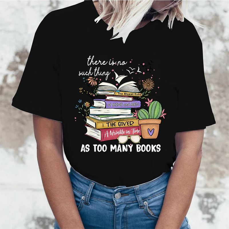 

(High quality T-shirts)Hot Sales There Is No Such Thing As Too Many Books T Shirts Women Summer Cool Short Sleeves Personality T