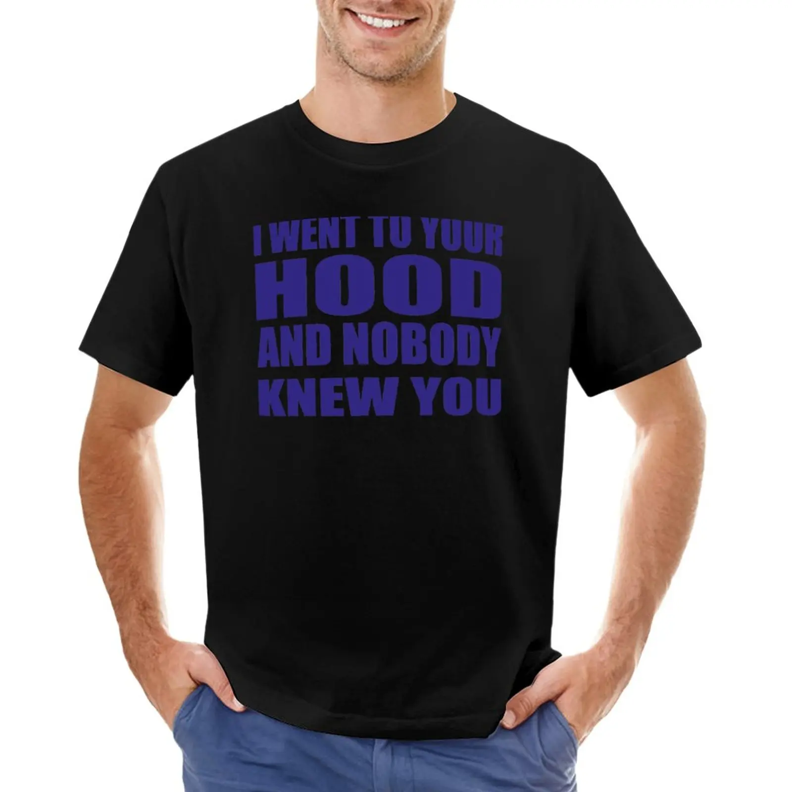 I WENT TO YOUR HOOD AND NOBODY KNEW YOU funny sarcastic T-Shirt animal print shirt for boys fruit of the loom mens t shirts
I WENT TO YOUR HOOD AND NOBODY KNEW YOU funny sarcastic T-Shirt animal print shirt for boys fruit of the loom mens t shirts