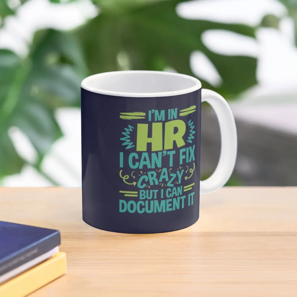 I'm In HR.I Can't Fix Crazy But I Can Document It Coffee Mug Coffe Mug 
I'm In HR.I Can't Fix Crazy But I Can Document It Coffee Mug Coffe Mug