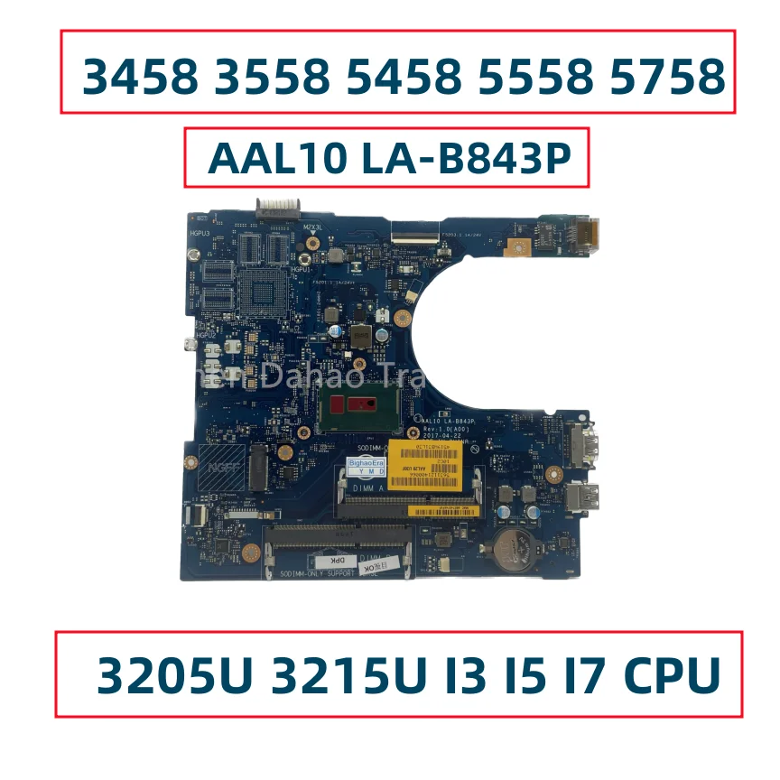 For Dell Inspiron 3458 3558 5458 5558 5758 Laptop Motherboard With 3205U 3215U I3 I5 I7 CPU AAL10 LA-B843P CN-0N9T5P 0RC3PN
For Dell Inspiron 3458 3558 5458 5558 5758 Laptop Motherboard With 3205U 3215U I3 I5 I7 CPU AAL10 LA-B843P CN-0N9T5P 0RC3PN