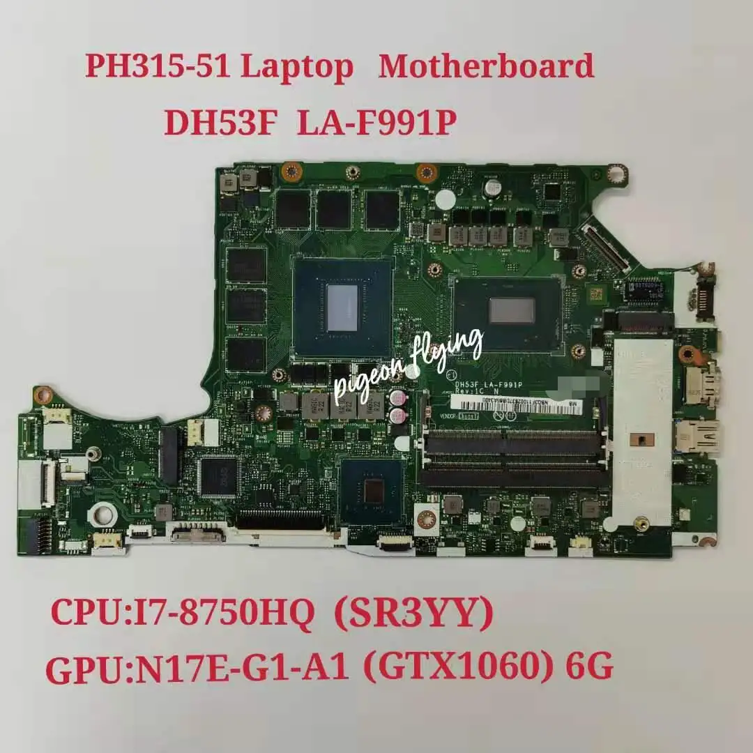 

PH315-51 Mainboard for Acer Predator Helios 300 Laptop Motherboard CPU i7-8750H SR3YY GPU:GTX1060 6GB DH53F LA-F991P NBQ3F11001