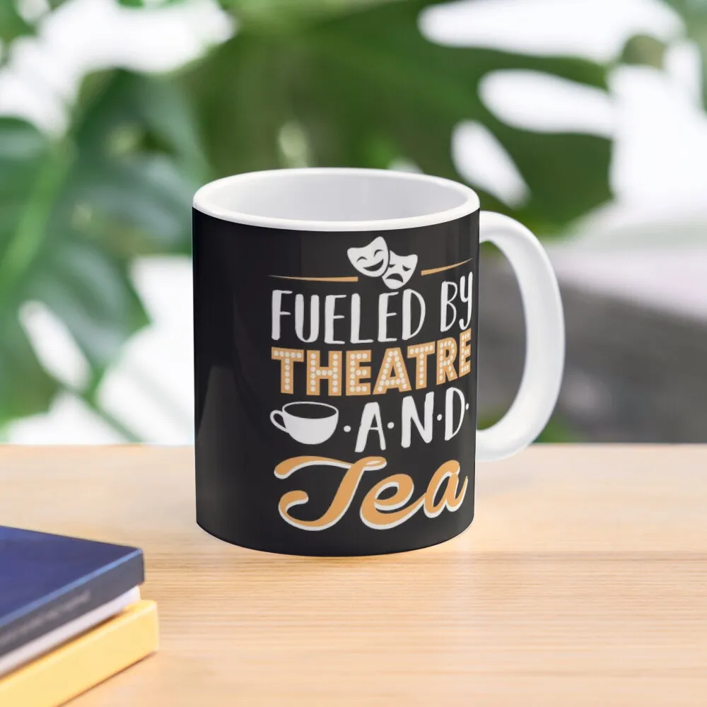 

Fueled by Theatre and Tea Coffee Mug Beautiful Teas Cups Ands Cups Of Beer Cups Mug