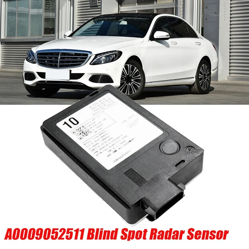 A0009052511 Blind Spot Radar Sensor Distance Module For Mercedes-Benz A C E-Class W177 W205 C238 Replacement Parts
A0009052511 Blind Spot Radar Sensor Distance Module For Mercedes-Benz A C E-Class W177 W205 C238 Replacement Parts