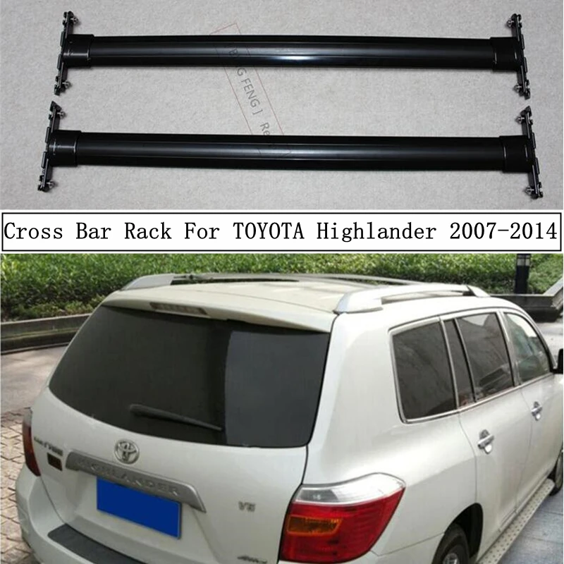 

Cross Bar Roof Rack For TOYOTA Highlander 2007-2014 High Quality Aluminum Rails Luggage Carrier Bars Top Racks Rail Boxes