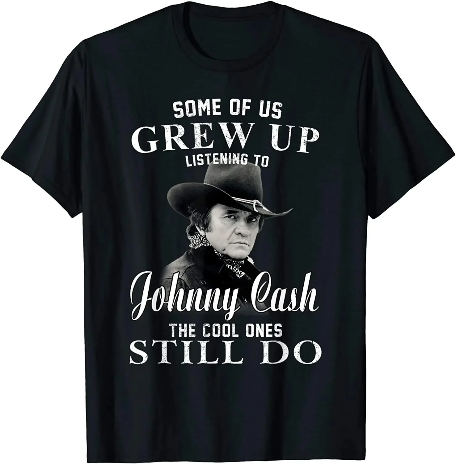 

Some Of Us Grew Up Listening To Johnny Tee Cash Outlaw Music T-Shirt Men's 100% Cotton Casual T-shirts Loose Top Size