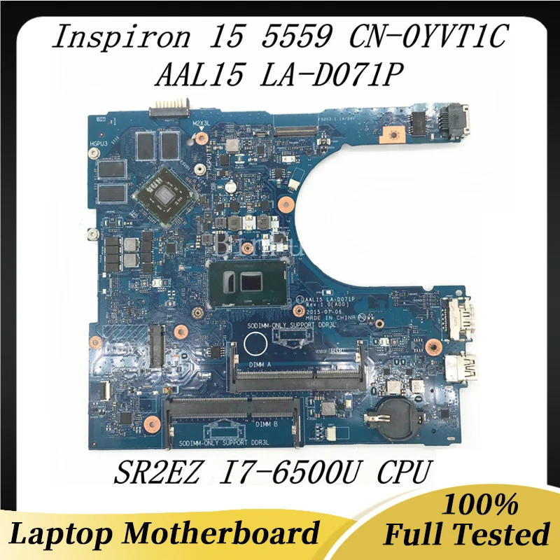 CN-0YVT1C 0YVT1C YVT1C Mainboard For DELL15 5559 AAL15 LA-D071P Laptop Motherboard With SR2EZ I7-6500U CPU 100% Full Tested OK
CN-0YVT1C 0YVT1C YVT1C Mainboard For DELL15 5559 AAL15 LA-D071P Laptop Motherboard With SR2EZ I7-6500U CPU 100% Full Tested OK