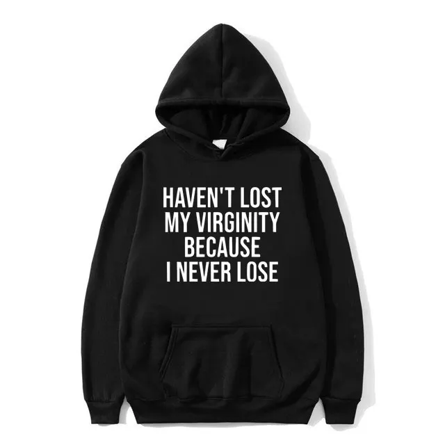 

Funny Haven't Lost My Virginity Because I Never Lose Meme Graphic Hoodie Men Women Casual Sweatshirt Male Fleece Cotton Hoodies