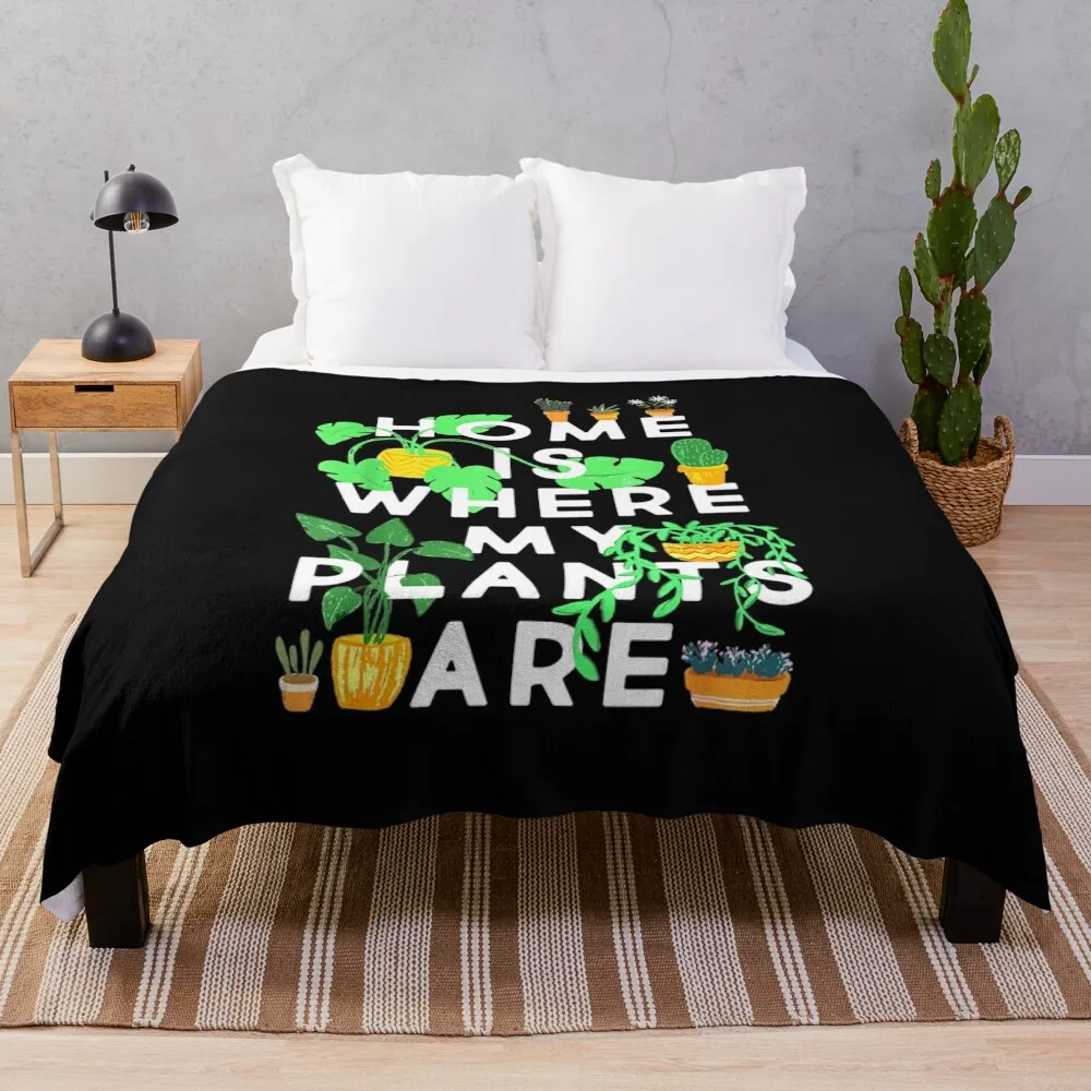 

Home Is Where My Plants Are Throw Blanket valentine gift ideas Nap Blanket Decorative Sofa Blankets
