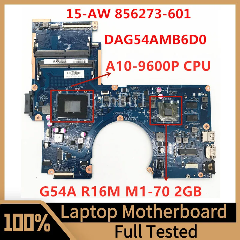 

856273-601 856273-501 856273-001 For HP 15-AW 15-AU Laptop Motherboard DAG54AMB6D0 With A10-9600P CPU 100% Tested Working Well