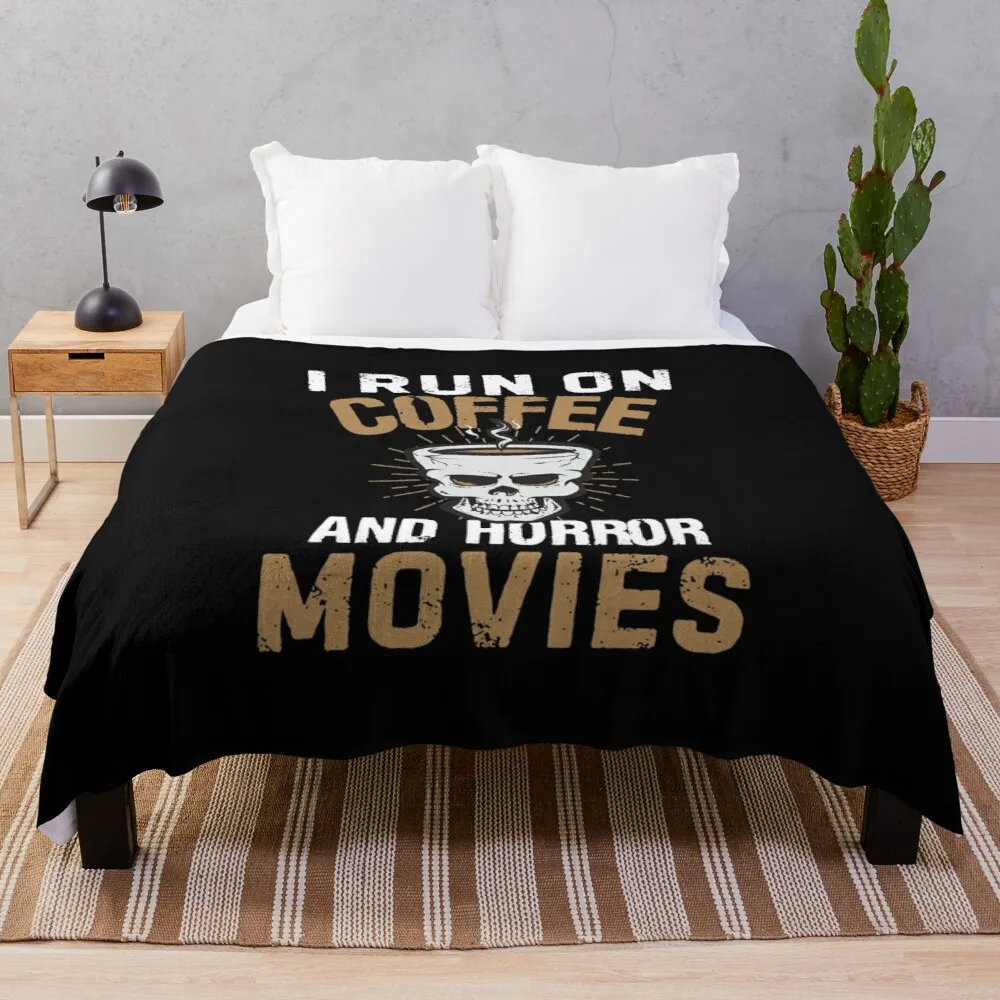 

I Run On Coffee And Horror Movies-Scary Shows Addict Fan Quote Funny Halloween Movie Lovers Lover Caffeine Skull Throw Blanket