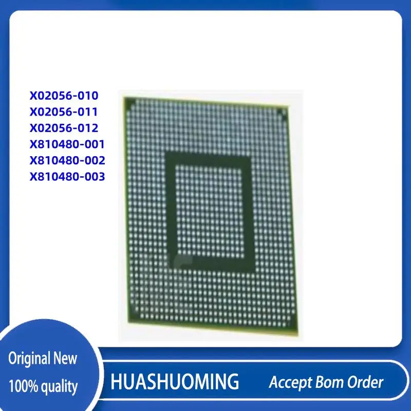 

1Pcs/Lot X02056-010 X02056-011 X02056-012 X810480-001 X810480-002 X810480-003 BGA