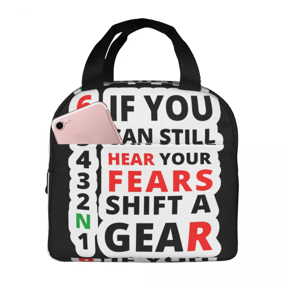 IF You Can Still Hear Your Fears Shift A Gear Lunch Bag Unisex Portable Cooler Insulated Lunch Box Food Bento Box 
IF You Can Still Hear Your Fears Shift A Gear Lunch Bag Unisex Portable Cooler Insulated Lunch Box Food Bento Box