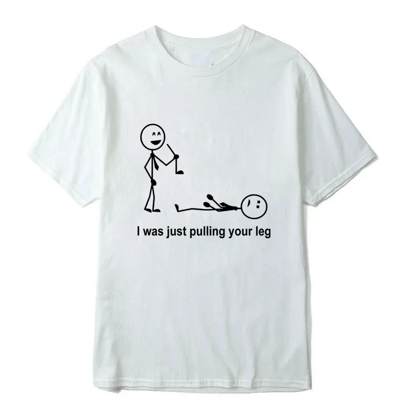 Funny Street Clothes Printing Summer Casual Cool Loose O-neck Men T-shirt Male Tops I Was Just Pulling Your Leg Men's T-shirt
Funny Street Clothes Printing Summer Casual Cool Loose O-neck Men T-shirt Male Tops I Was Just Pulling Your Leg Men's T-shirt