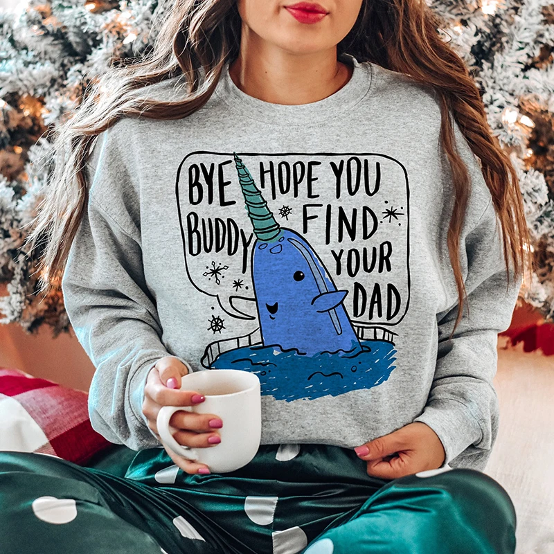 

Bye Buddy Hope You Find Your Dad Funny Christmas Graphic Sweatshirts Women Cotton Harajuku Kawaii Animal Hoodies O Neck Tops