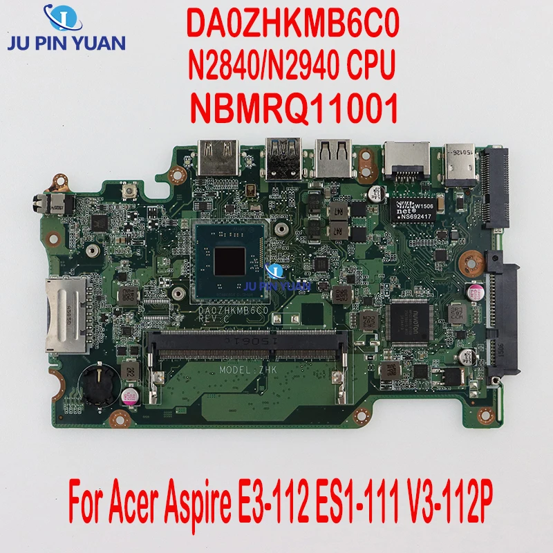 DA0ZHKMB6C0 материнская плата для ноутбука Acer Aspire E3-112 ES1-111 ZHK NBMRQ11001 DDR3L N2840/N2940 CPU 100% полностью протестирована
DA0ZHKMB6C0 материнская плата для ноутбука Acer Aspire E3-112 ES1-111 ZHK NBMRQ11001 DDR3L N2840/N2940 CPU 100% полностью протестирована