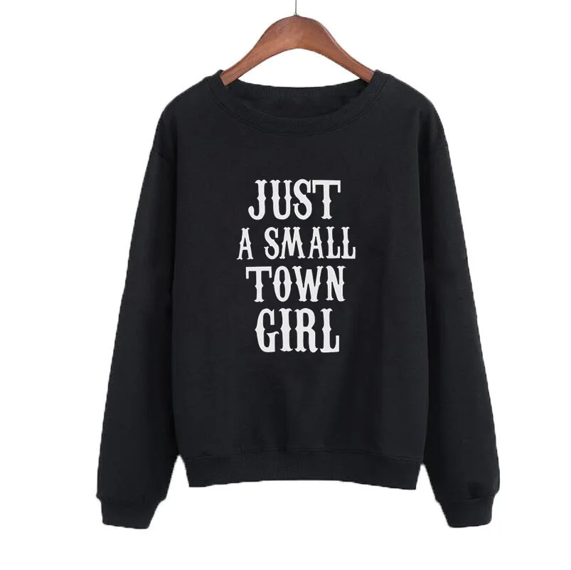 

Women Causal Pullover Clothes Just A Small Town Girl Sweatshirt Jumper Clothing Funny Text Slogan Crewneck Hoodies