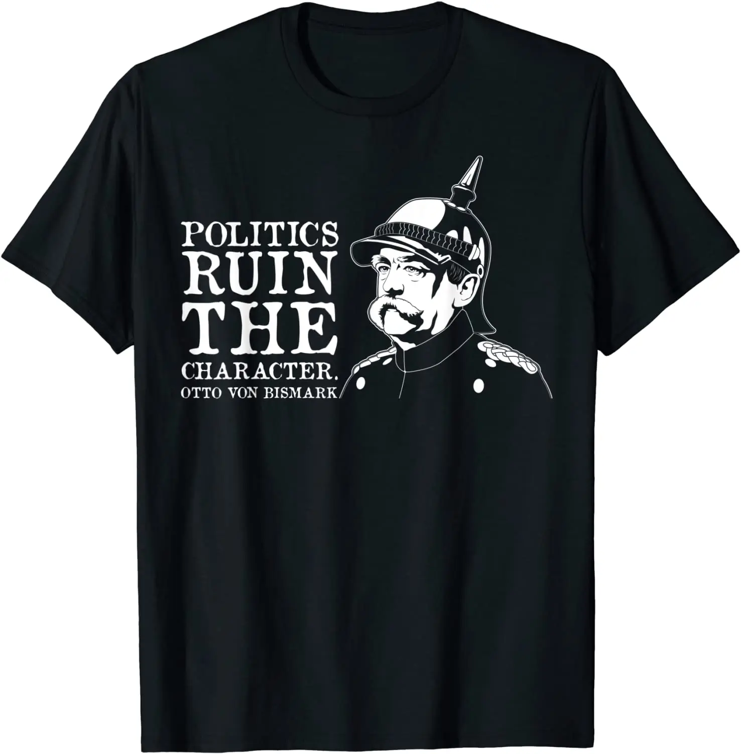 

German History Quote Otto Von Bismarck T Shirt. Short Sleeve 100% Cotton Casual T-shirts Loose Top Size S-3XL