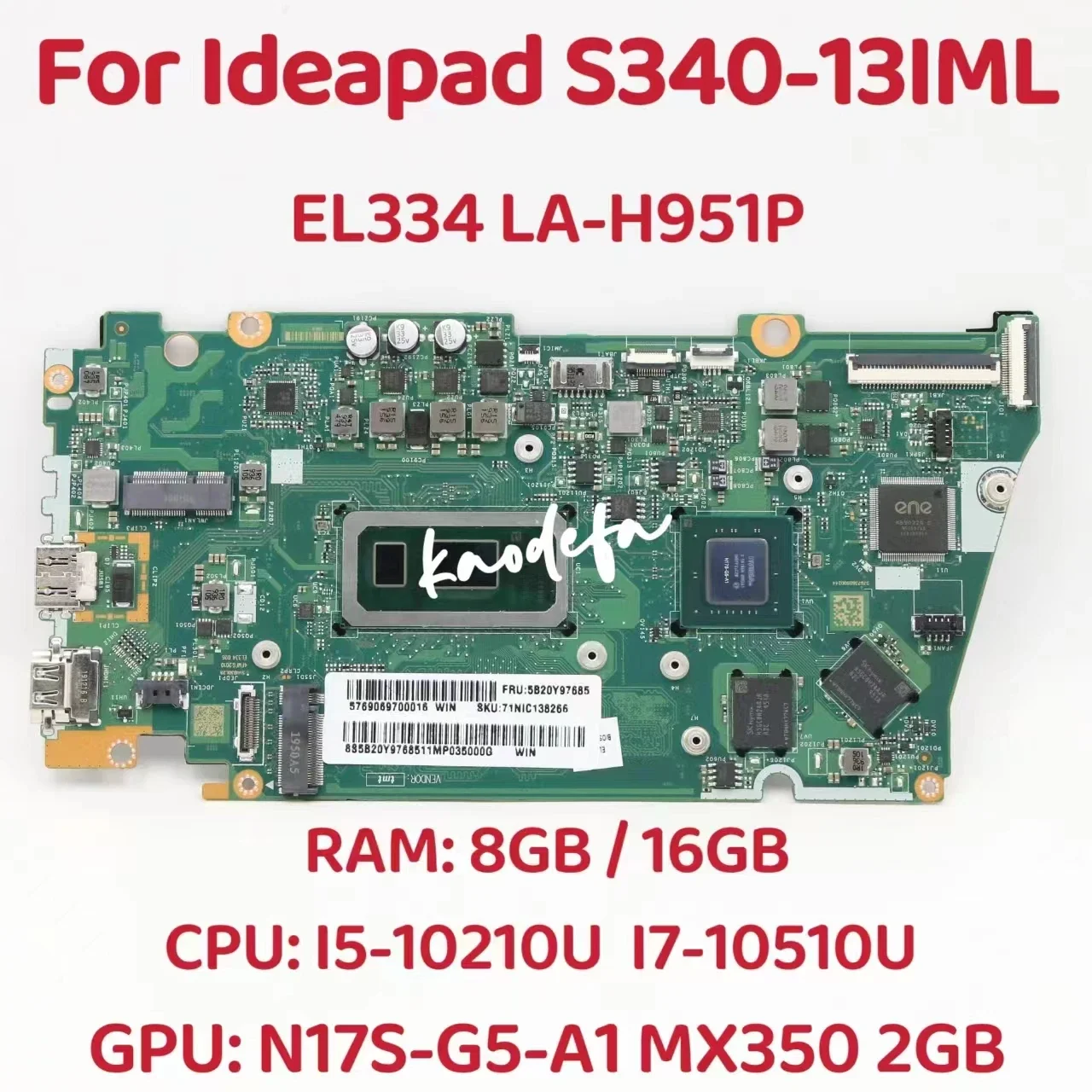 

LA-H951P For Lenovo Ideapad S340-13IML Laptop Motherboard CPU: I5-10210U I7-10510U GPU:MX350 2GB RAM:8GB/ 16GB DDR4 100% Test OK