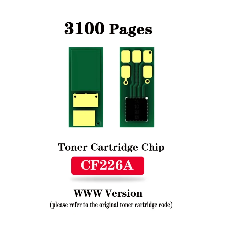 WW Version CF226A/CF226X Toner Chip for HP LaserJet Pro M402d/M402dn/M402dw/M402n/MFP M426dw/MFP M426fdn/MFP M426fdw
WW Version CF226A/CF226X Toner Chip for HP LaserJet Pro M402d/M402dn/M402dw/M402n/MFP M426dw/MFP M426fdn/MFP M426fdw