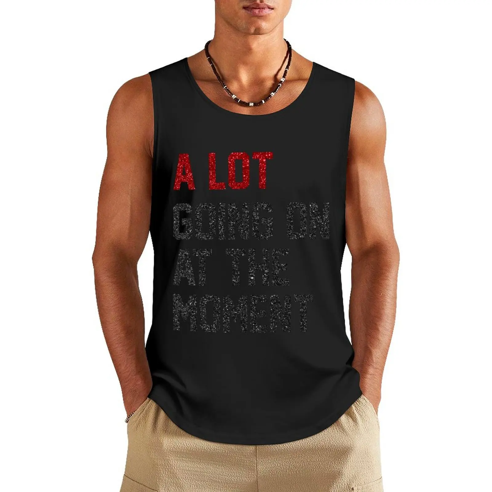 a Lot Going On at The Moment Tank Top Men's sleeveless male top Fitness men clothing
a Lot Going On at The Moment Tank Top Men's sleeveless male top Fitness men clothing