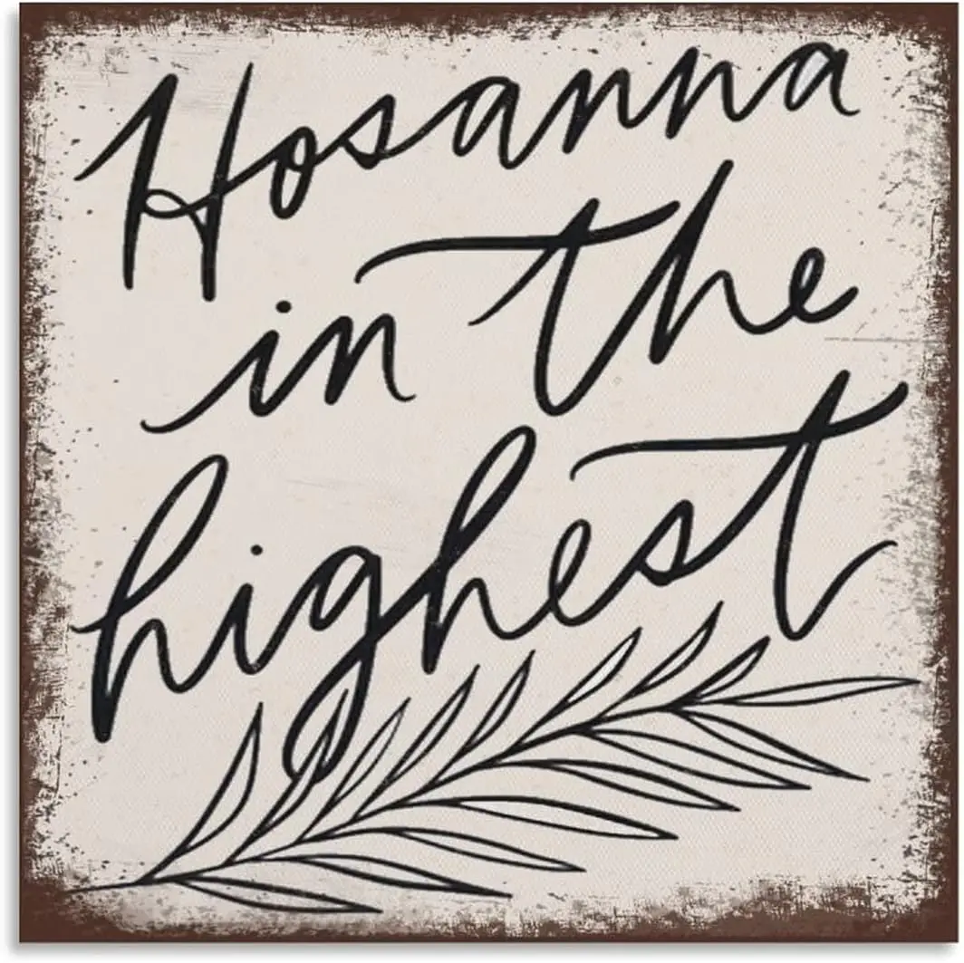 Hosanna в самой высокой, день Пасхи, Религиозная Христианская Священная неделя Иисуса, деревенский знак, христианская Библия стена A
Hosanna в самой высокой, день Пасхи, Религиозная Христианская Священная неделя Иисуса, деревенский знак, христианская Библия стена A
