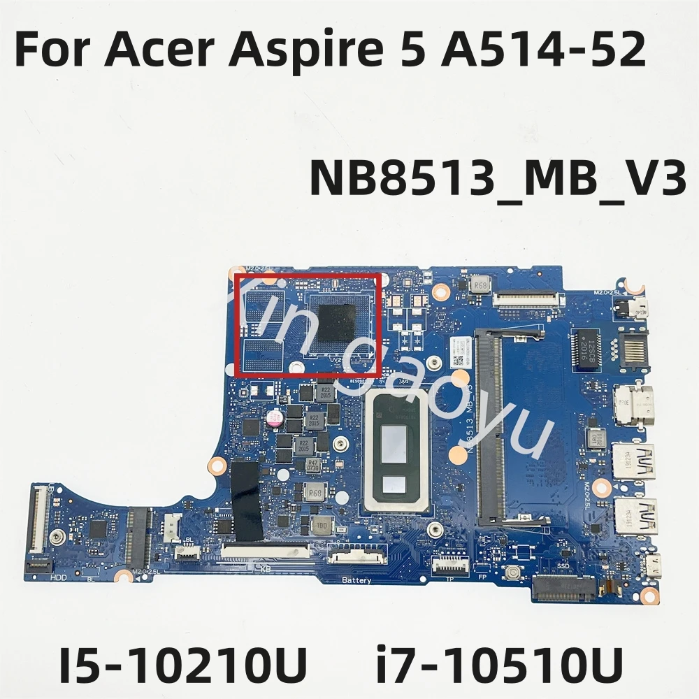 

NB8513_MB_V3 Original For Acer Aspire 5 A514-52 Laptop Motherboard NBHDR11003 With I5-10210U i7-10510U 4GB 100% Tested Fast Ship