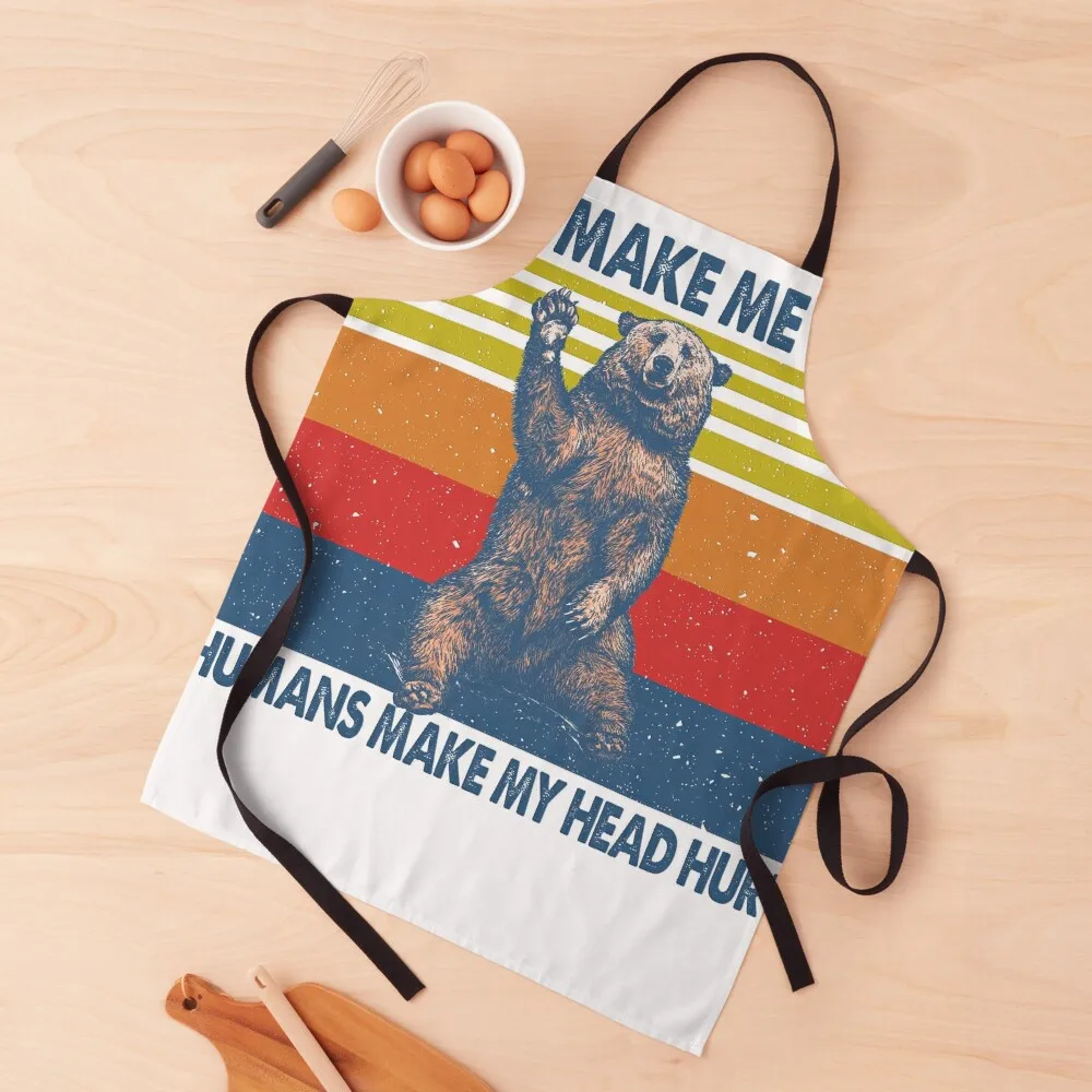 

Bear make me happy , human make my head hurt , Tshirt Funny Gift WomenApron Household Items Kitchen Kitchen Tools