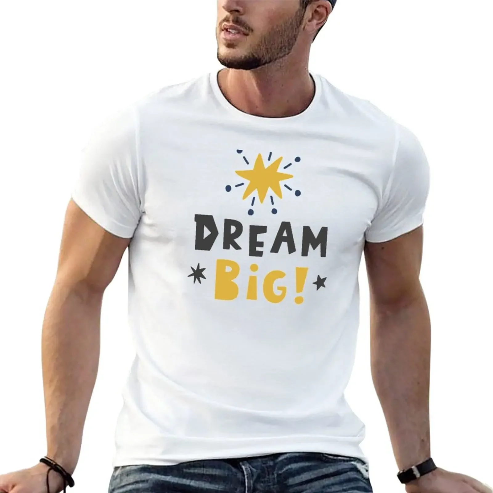 

dream big be strong T-Shirt customs design your own blanks aesthetic clothes heavyweights mens funny t shirts