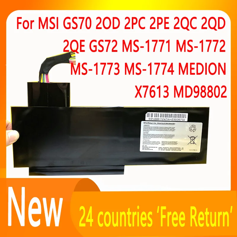 BTY-L76 5400mAh Laptop Battery For MSI GS70 2OD 2PC 2PE 2QC 2QD 2QE GS72 MS-1771 MS-1772 MS-1773 MS-1774 MEDION X7613 MD98802
BTY-L76 5400mAh Laptop Battery For MSI GS70 2OD 2PC 2PE 2QC 2QD 2QE GS72 MS-1771 MS-1772 MS-1773 MS-1774 MEDION X7613 MD98802