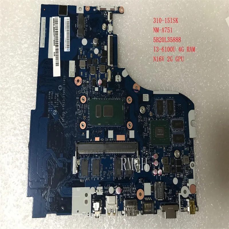 NM-A751 for lenovo 310-15ISK 5B20L35888 Laptop Motherboard with I3-6100U and 4G RAM and N16V 2G GPU Tested work
NM-A751 for lenovo 310-15ISK 5B20L35888 Laptop Motherboard with I3-6100U and 4G RAM and N16V 2G GPU Tested work