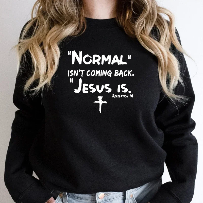 Normal Isn't Coming Back Jesus Is Bible Verse Women Sweatshirt Religious Clothes Christian Hoodies Long Sleeve Winter Clothing
Normal Isn't Coming Back Jesus Is Bible Verse Women Sweatshirt Religious Clothes Christian Hoodies Long Sleeve Winter Clothing