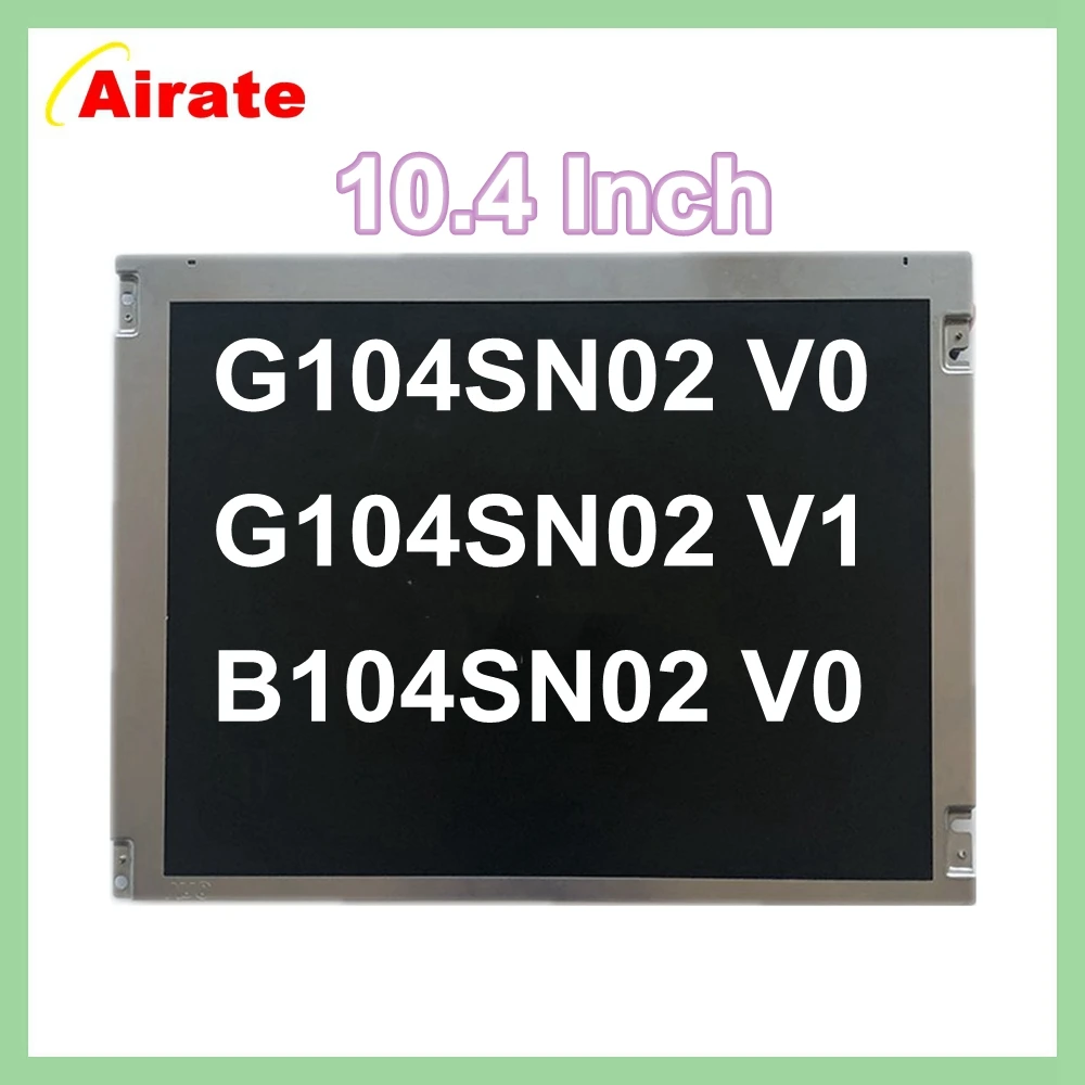 

10.4" For AUO G104SN02 V.0 G104SN02 V.1 B104SN02 V.0 10.4 Inch Original Test LCD Panel G104SN02 V1 G104SN02 V0 B104SN02 V0