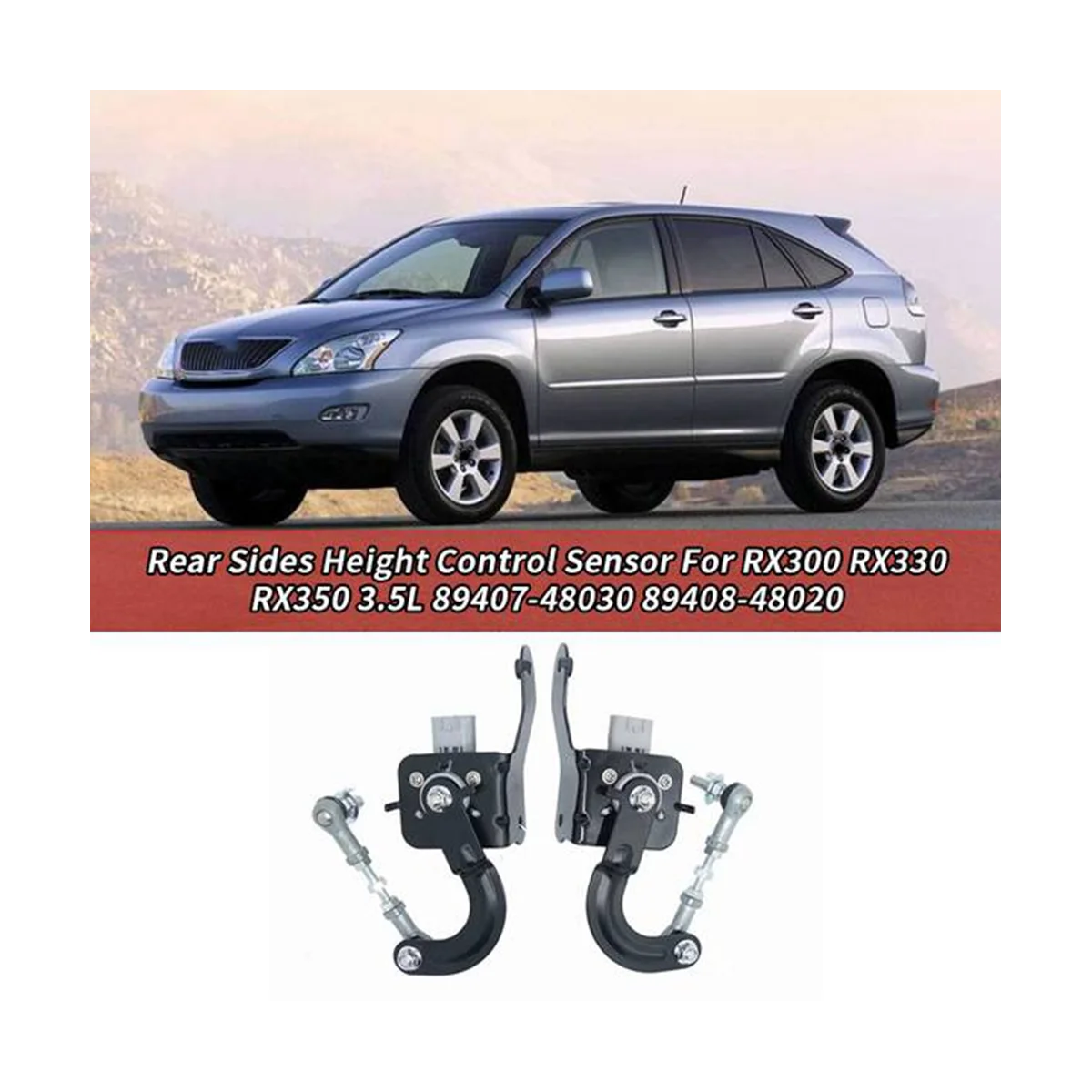 Car Front Height Control Sensor for Lexus RX300 RX330 RX350 3.5L 89408-48020 89407-48030
Car Front Height Control Sensor for Lexus RX300 RX330 RX350 3.5L 89408-48020 89407-48030