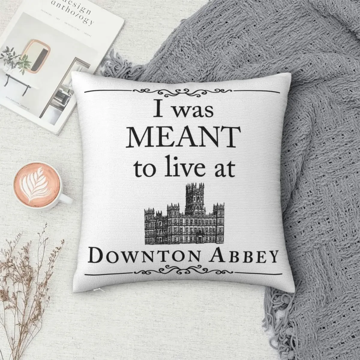 

I Was MEANT To Live At Downton Abbey Pillowcase Polyester Pillows Cover Cushion Comfort Throw Pillow Sofa Decorative Cushions