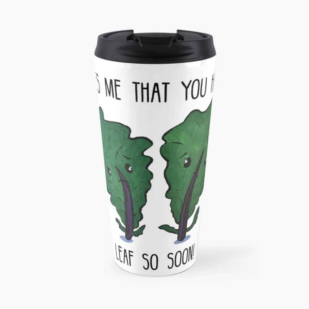 

Kale Pun - It Kales Me that you Have to Leaf so Soon Travel Coffee Mug Coffe Cup Teaware Cafes Tea Cup