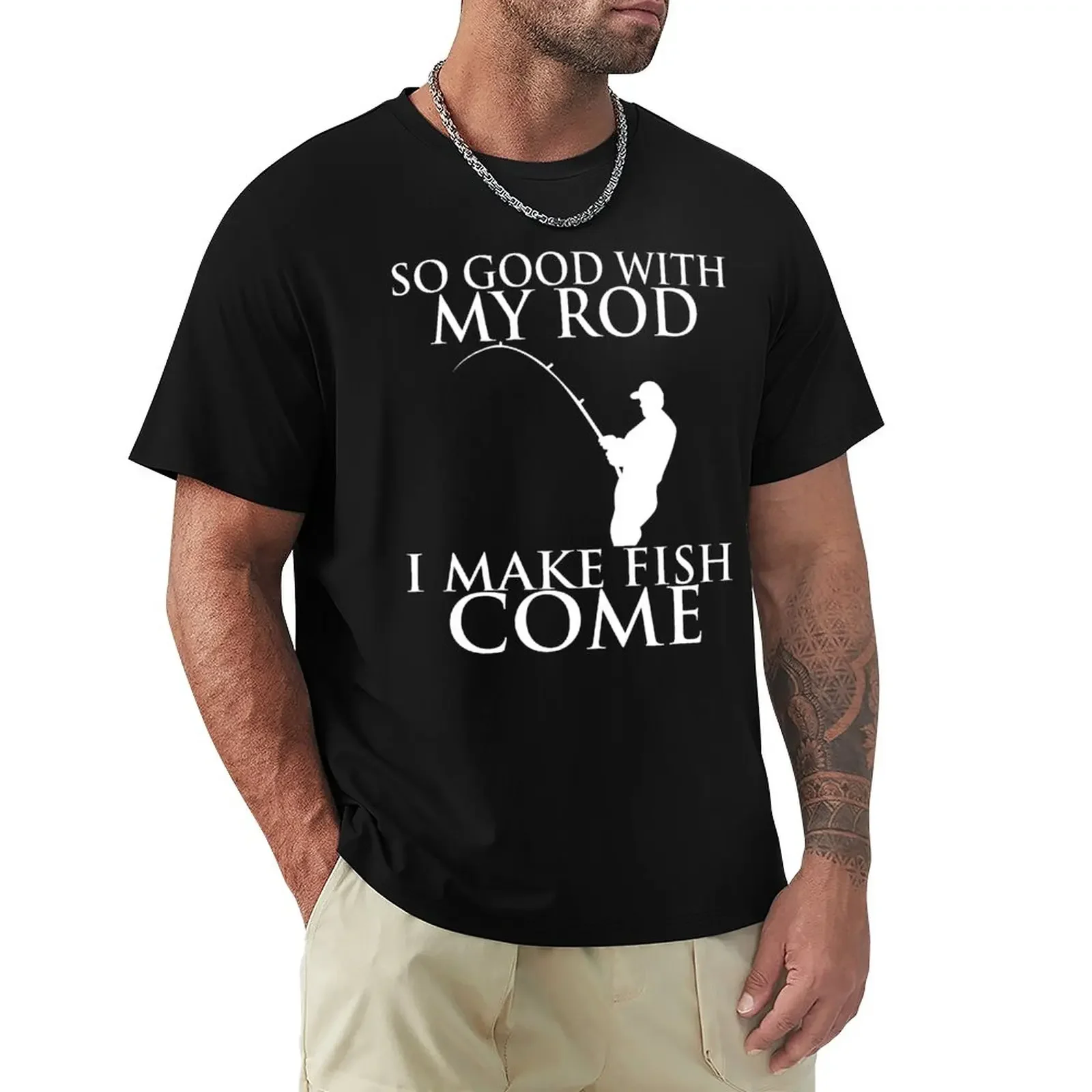 SO GOOD WITH MY ROD I MAKE FISH COME T-Shirt tops graphics tees fruit of the loom mens t shirts
SO GOOD WITH MY ROD I MAKE FISH COME T-Shirt tops graphics tees fruit of the loom mens t shirts