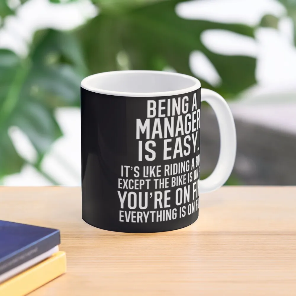 Being A Manager Is Easy It is Like Riding A Bike. Except the Bike is on Fire. You are On Fire. Everything on Fire. Coffee Mug
Being A Manager Is Easy It is Like Riding A Bike. Except the Bike is on Fire. You are On Fire. Everything on Fire. Coffee Mug