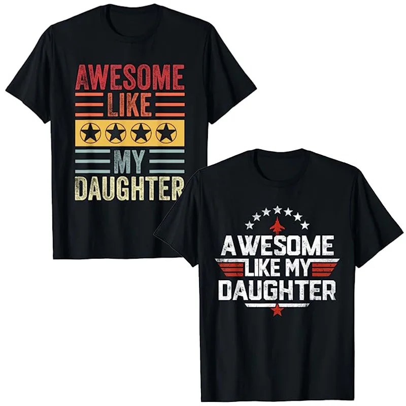 

Awesome Like My Daughter Funny Dad Birthday Father's Day T-Shirt Daddy Jokes Graphic Tee Tops Men's Fashion Birthday Cool Gifts