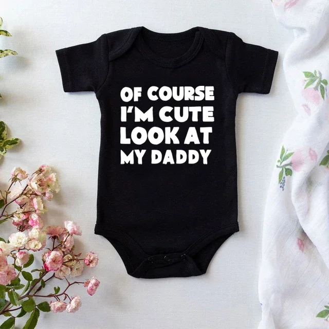 

Of Course I'm Cute Look At My Daddy Newborn Baby Boys Girls Bodysuits Unisex Jumpsuit Playsuit Cotton Baby Short Sleeve Outfits