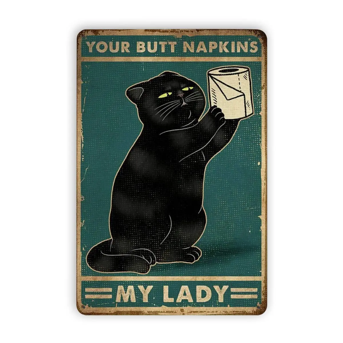 

Black Cat With Toilet Paper Your Butt Napkins My Lady Satin Portrait Poster Metal Retro Vintage Tin Sign Bar Wall Decor Poster 4