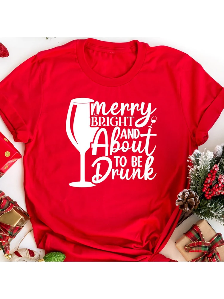 

Merry Bright about To Be Drunk Wine Women Christmas T-shirt Graphic Short Sleeve Vintage Tees Mom Life Xmas Party Holiday Gift
